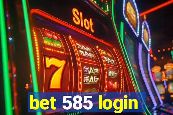 bet 585 login